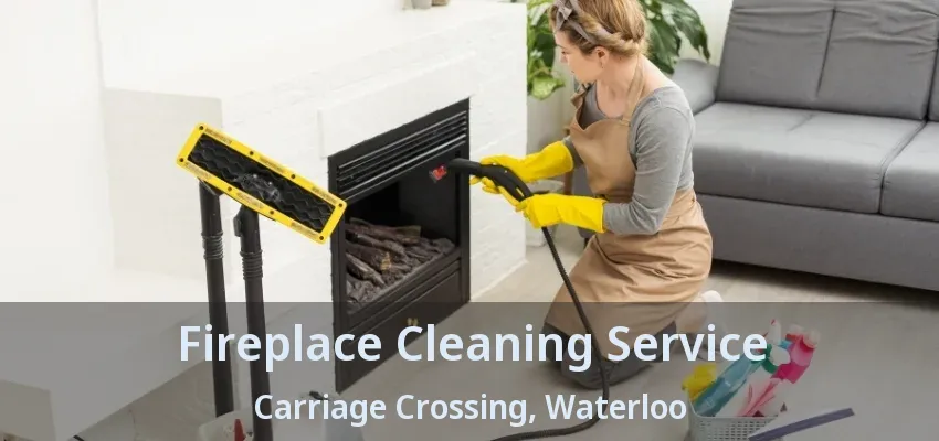 Fireplace Cleaning Service Carriage Crossing, Waterloo - ON Fireplace Cleaning Service Carriage Crossing, Waterloo - ON