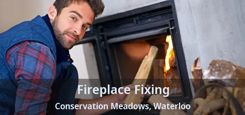 Fireplace Fixing Conservation Meadows, Waterloo - ON