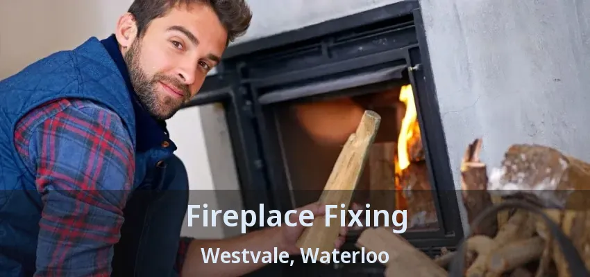 Fireplace Fixing Westvale, Waterloo - ON