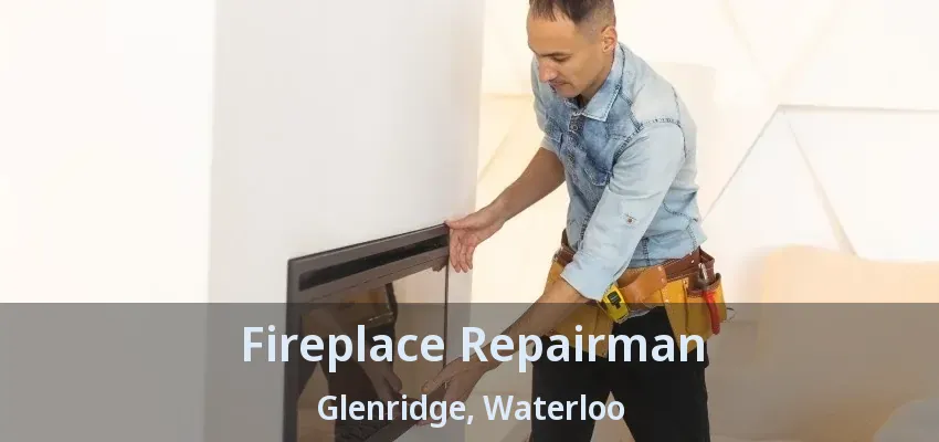 Fireplace Repairman Glenridge, Waterloo - ON Fireplace Repairman Glenridge, Waterloo - ON