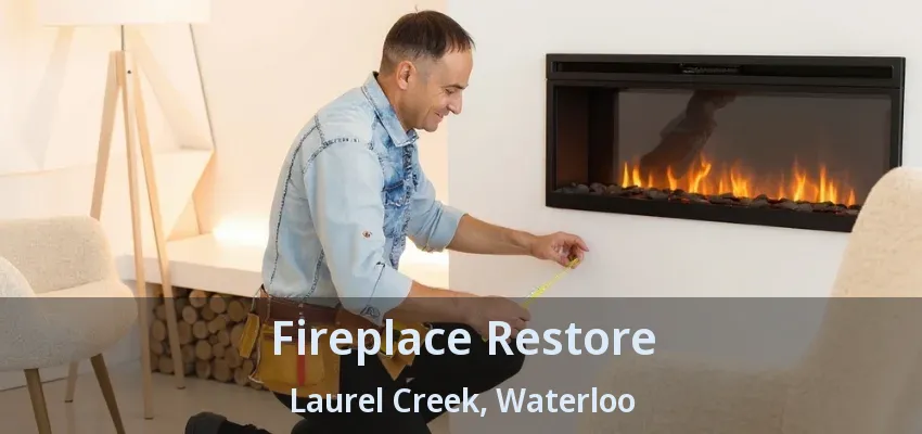 Fireplace Restore Laurel Creek, Waterloo - ON Fireplace Restore Laurel Creek, Waterloo - ON