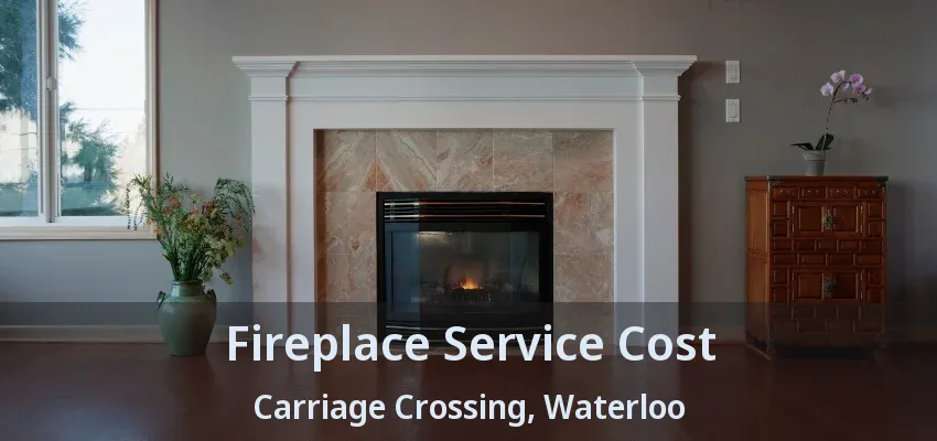 Fireplace Service Cost Carriage Crossing, Waterloo - ON Fireplace Service Cost Carriage Crossing, Waterloo - ON