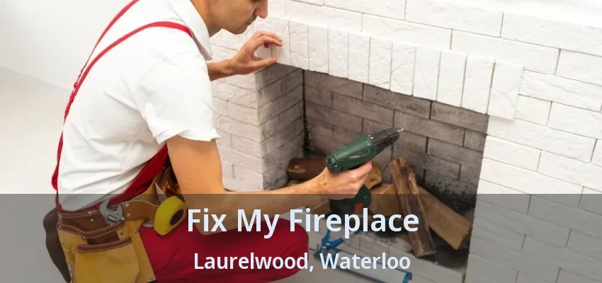 Fix My Fireplace Laurelwood, Waterloo - ON