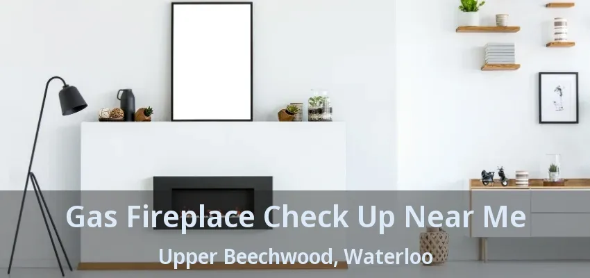 Gas Fireplace Check Up Near Me Upper Beechwood, Waterloo - ON Gas Fireplace Check Up Near Me Upper Beechwood, Waterloo - ON