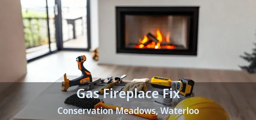 Gas Fireplace Fix Conservation Meadows, Waterloo - ON