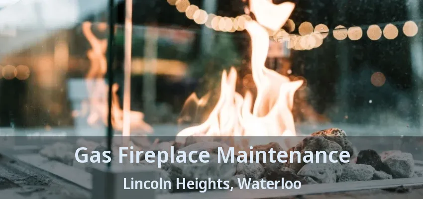 Gas Fireplace Maintenance Lincoln Heights, Waterloo - ON Gas Fireplace Maintenance Lincoln Heights, Waterloo - ON