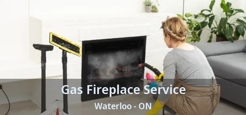 Gas Fireplace Service Waterloo - ON Gas Fireplace Service Waterloo - ON