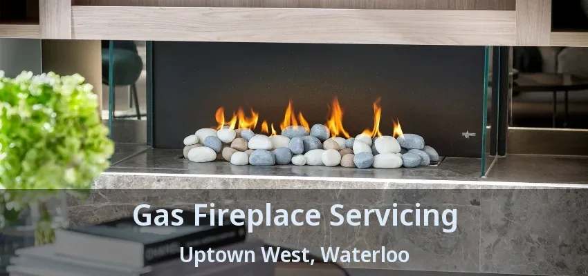Gas Fireplace Servicing Uptown West, Waterloo - ON Gas Fireplace Servicing Uptown West, Waterloo - ON