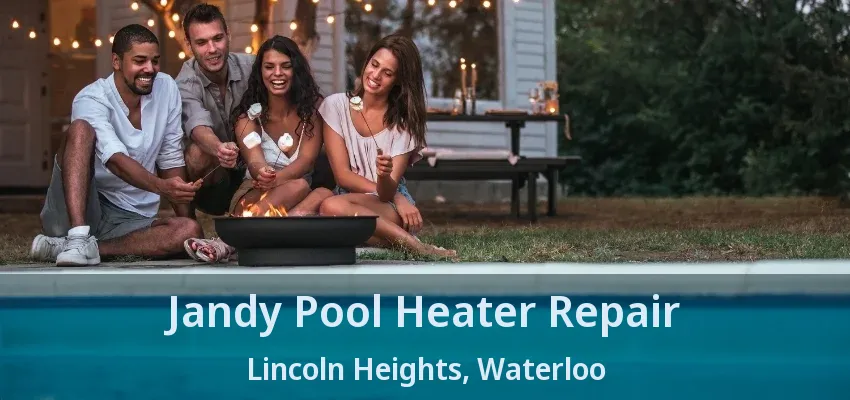 Jandy Pool Heater Repair Lincoln Heights, Waterloo - ON