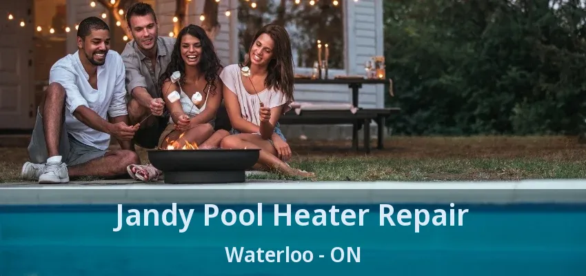 Jandy Pool Heater Repair Waterloo - ON Jandy Pool Heater Repair Waterloo - ON