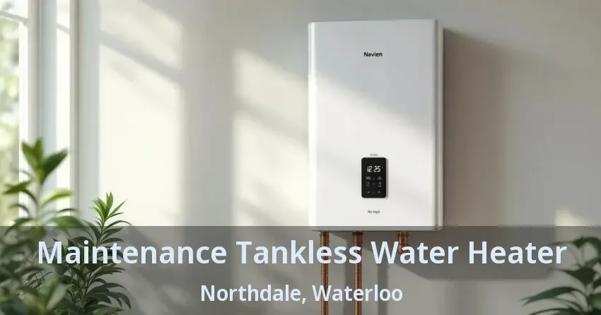 Maintenance Tankless Water Heater Northdale, Waterloo - ON Maintenance Tankless Water Heater Northdale, Waterloo - ON