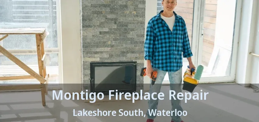 Montigo Fireplace Repair Lakeshore South, Waterloo - ON
