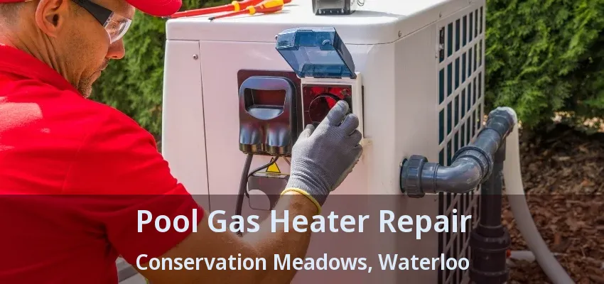 Pool Gas Heater Repair Conservation Meadows, Waterloo - ON