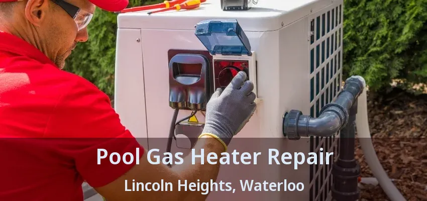 Pool Gas Heater Repair Lincoln Heights, Waterloo - ON