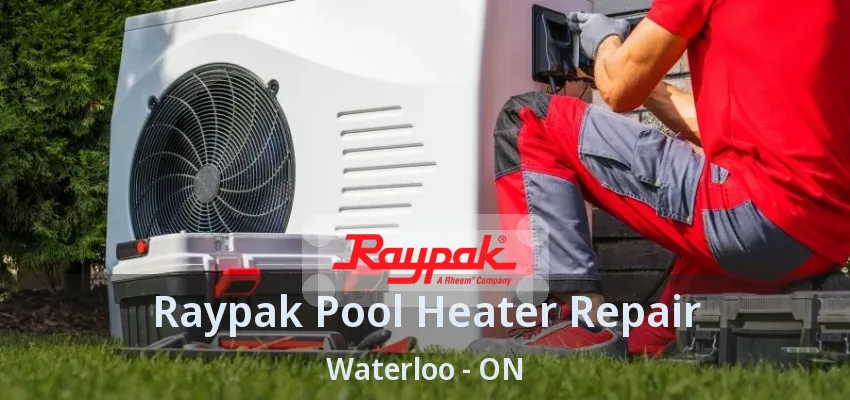 Raypak Pool Heater Repair Waterloo - ON Raypak Pool Heater Repair Waterloo - ON