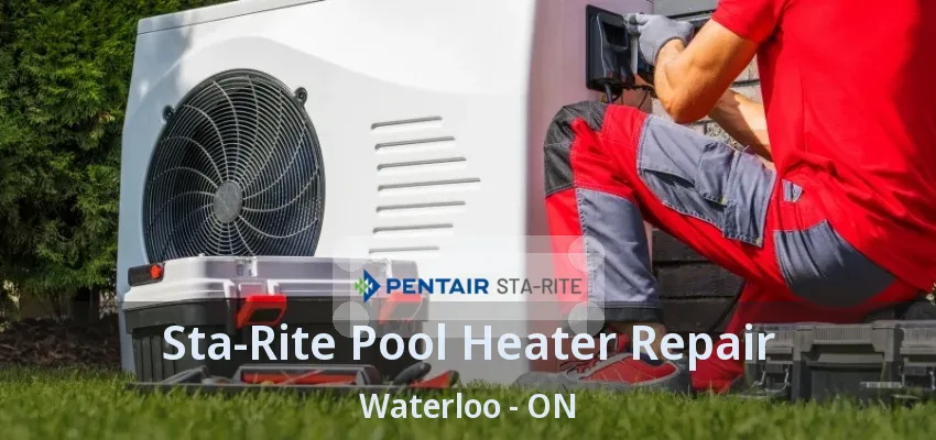 Sta-Rite Pool Heater Repair Waterloo - ON Sta-Rite Pool Heater Repair Waterloo - ON