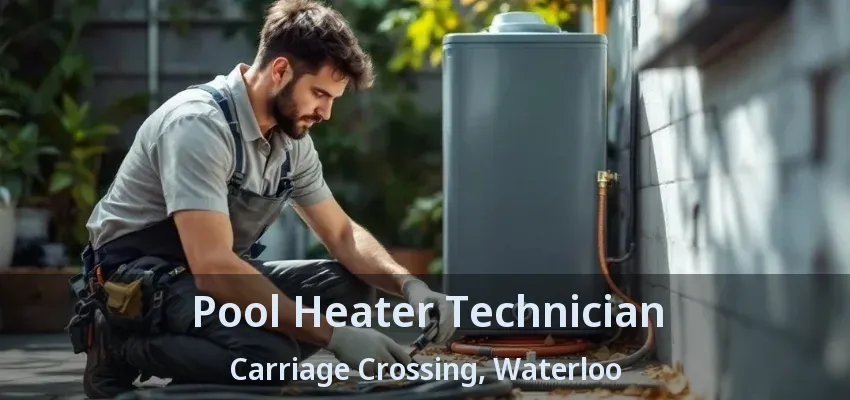 Pool Heater Technician Carriage Crossing, Waterloo - ON Pool Heater Technician Carriage Crossing, Waterloo - ON