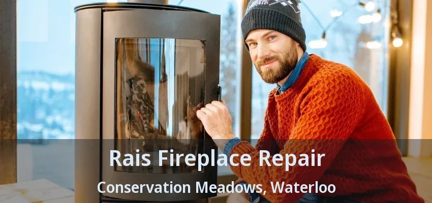 Rais Fireplace Repair Conservation Meadows, Waterloo - ON