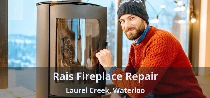 Rais Fireplace Repair Laurel Creek, Waterloo - ON