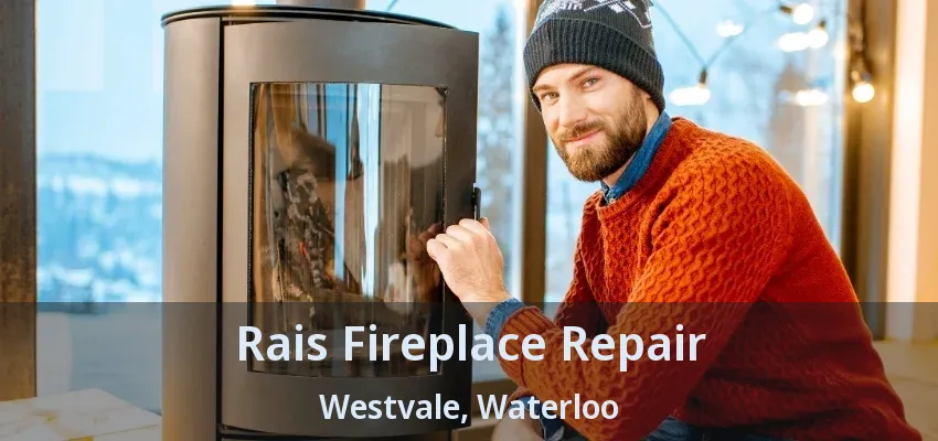 Rais Fireplace Repair Westvale, Waterloo - ON