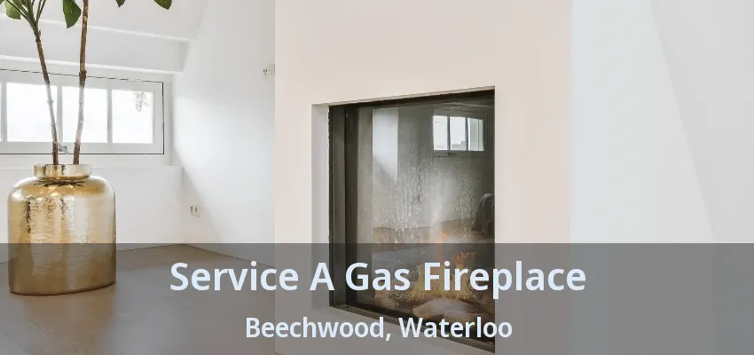 Service A Gas Fireplace Beechwood, Waterloo - ON