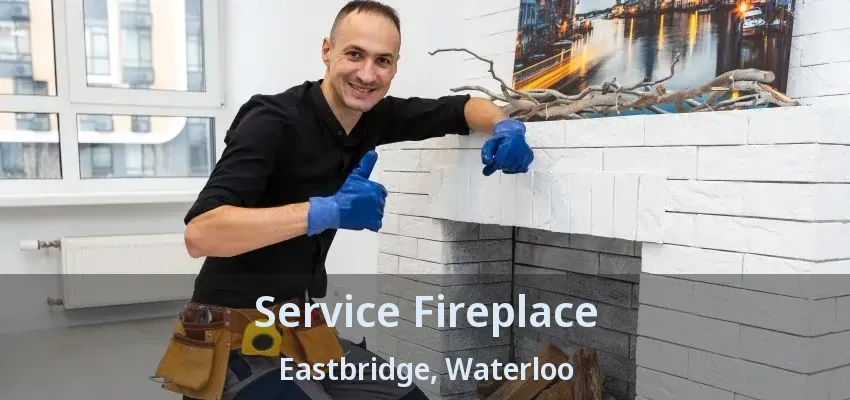 Service Fireplace Eastbridge, Waterloo - ON Service Fireplace Eastbridge, Waterloo - ON