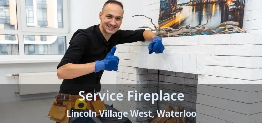 Service Fireplace Lincoln Village West, Waterloo - ON Service Fireplace Lincoln Village West, Waterloo - ON