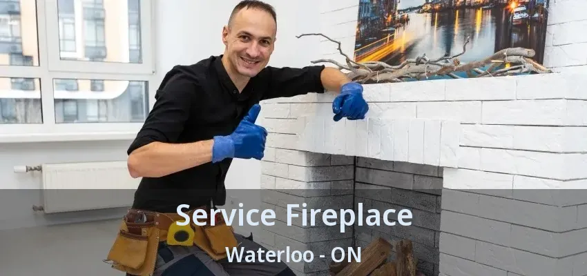Service Fireplace Waterloo - ON