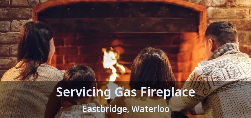 Servicing Gas Fireplace Eastbridge, Waterloo - ON