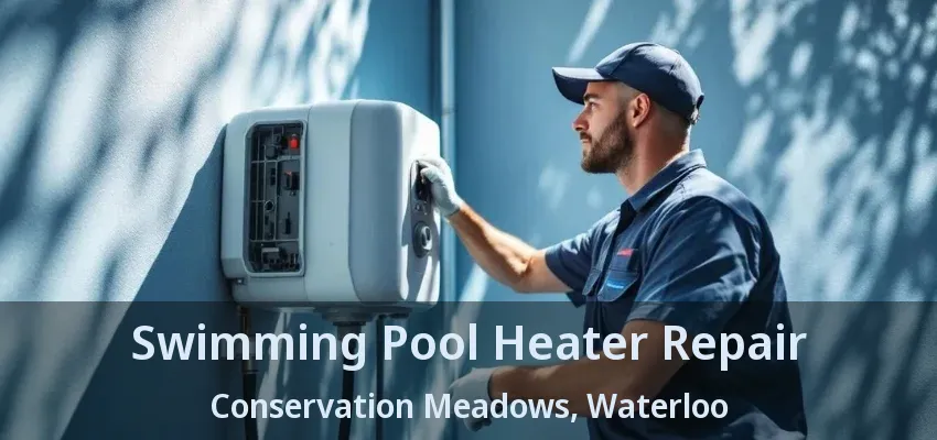Swimming Pool Heater Repair Conservation Meadows, Waterloo - ON Swimming Pool Heater Repair Conservation Meadows, Waterloo - ON