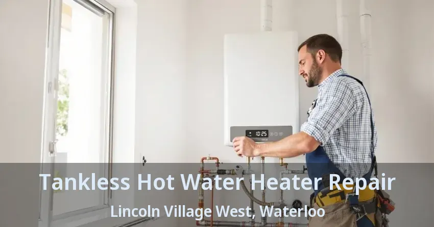 Tankless Hot Water Heater Repair Lincoln Village West, Waterloo - ON Tankless Hot Water Heater Repair Lincoln Village West, Waterloo - ON