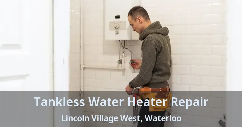 Tankless Water Heater Repair Lincoln Village West, Waterloo - ON Tankless Water Heater Repair Lincoln Village West, Waterloo - ON
