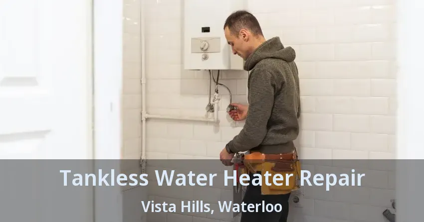 Tankless Water Heater Repair Vista Hills, Waterloo - ON Tankless Water Heater Repair Vista Hills, Waterloo - ON