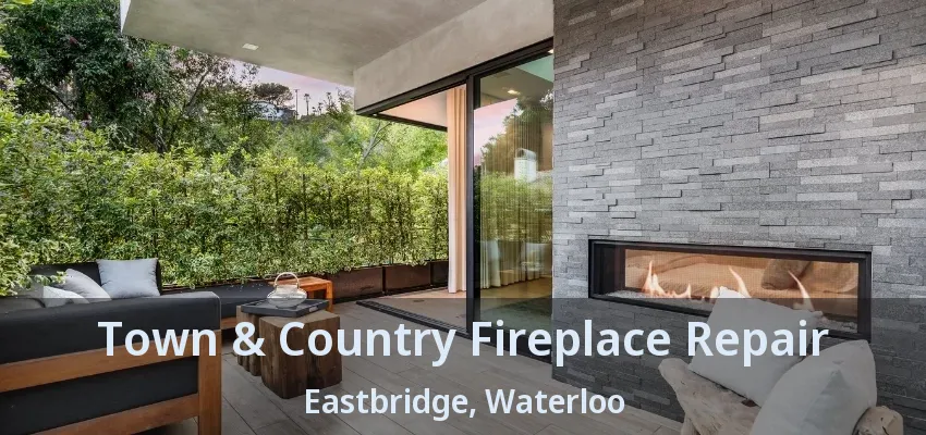 Town & Country Fireplace Repair Eastbridge, Waterloo - ON