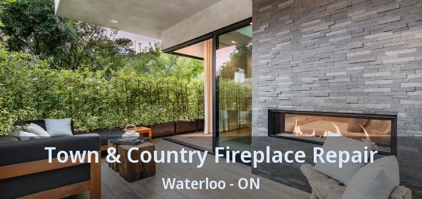 Town & Country Fireplace Repair Waterloo - ON