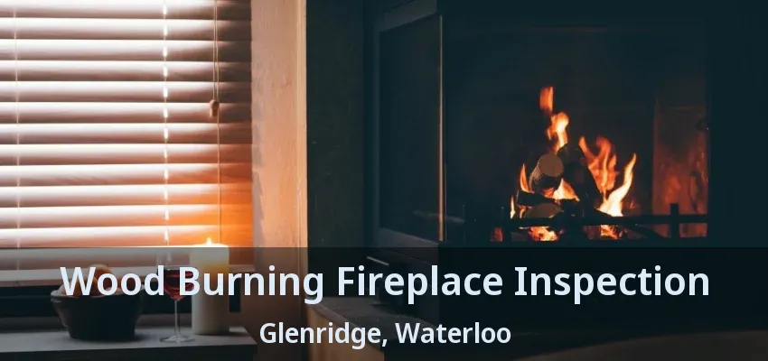 Wood Burning Fireplace Inspection Glenridge, Waterloo - ON Wood Burning Fireplace Inspection Glenridge, Waterloo - ON